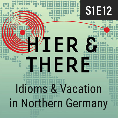 S1E12 - Idioms & Vacation in Northern Germany